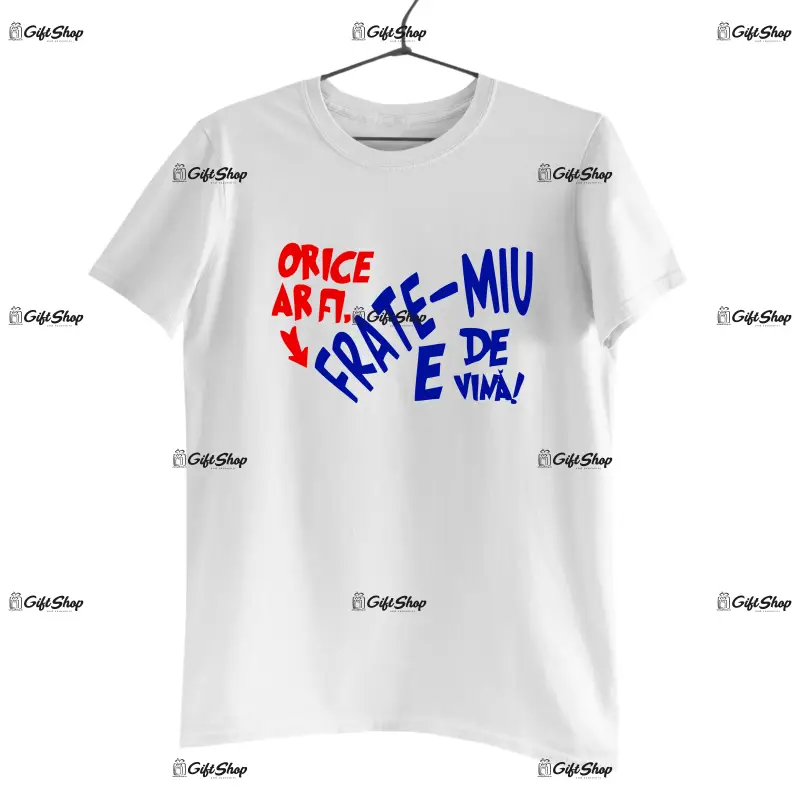 Frate-miu e de vina, tricou cu mesaj